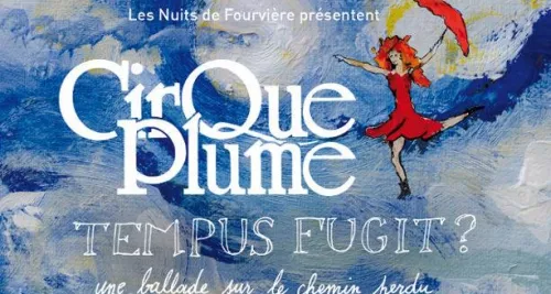 Nuits de Fourvière : deux dates supplémentaires pour le Cirque Plume