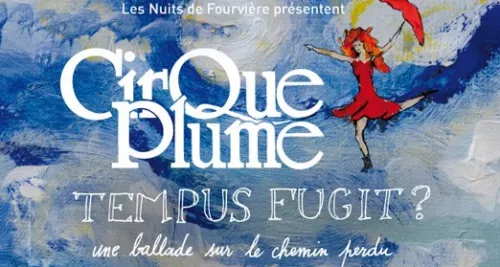 Nuits de Fourvière 2013 : le Cirque Plume donnera 29 représentations