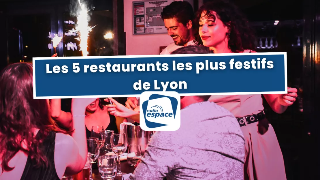 Les 5 restaurants les plus festifs de Lyon