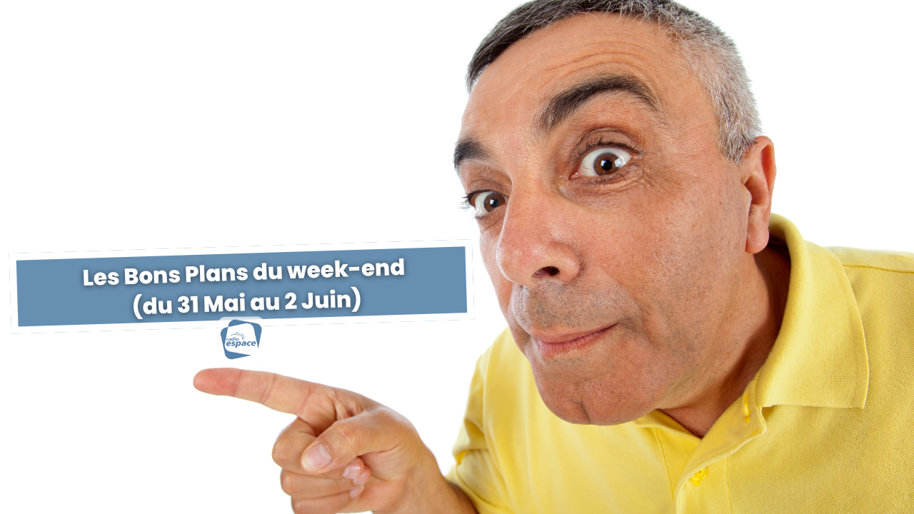 Les Bons Plans du week-end (du 31 Mai au 2 Juin) Les Bons Plans du week-end (du 31 Mai au 2 Juin)