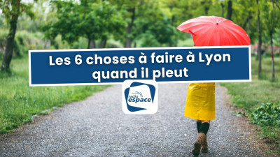 Les 6 choses à faire à Lyon quand il pleut | mLyon