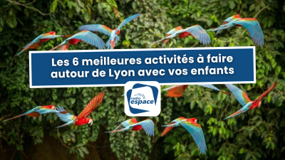 Les 6 meilleures activités à faire autour de Lyon avec vos enfants | mLyon