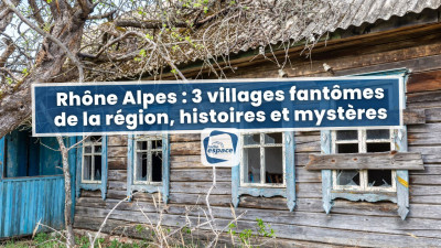 Rhône Alpes : 3 villages fantômes de la région, histoires et mystères | mLyon